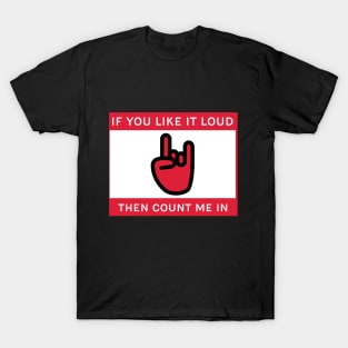 like It loud T-Shirt